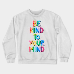 Be Kind to Your Mind Rainbow Crewneck Sweatshirt